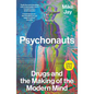 Psychonauts: Drugs and the Making of the Modern Mind - Paperback