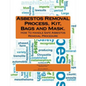Asbestos Removal Process, Kit, Bags and Mask. - Paperback