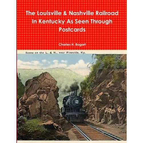 The L&N Railroad In Kentucky As Seen through Postcards - Paperback