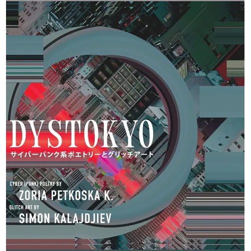 Dystokyo: Cyberpunk Poetry and Glitch Art - Hardcover
