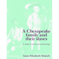 A Chesapeake Family and Their Slaves: A Study in Historical Archaeology - Paperback