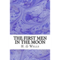 The First Men in The Moon: (H.G Wells Classics Collection) - Paperback