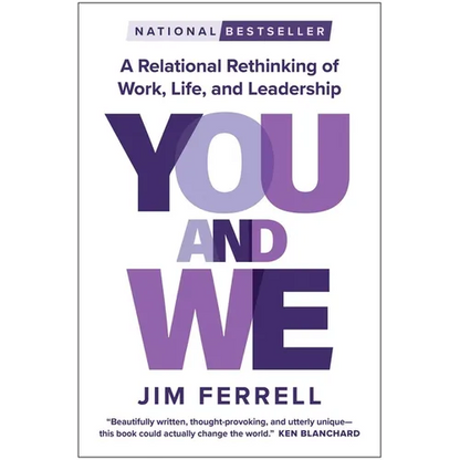 You and We: A Relational Rethinking of Work, Life, and Leadership - Hardcover