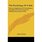 The Psychology Of A Sale: Practical Application Of Psychological Principles To The Processes Of Selling Life Insurance (1914) - Hardcover