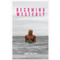 Becoming Westerly: Surf Champion Peter Drouyn's Transformation into Westerly Windina - Paperback