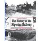 The History of the Nigerian Railway. Vol 1: Opening the Nation to Sea and Road Transportation - Paperback