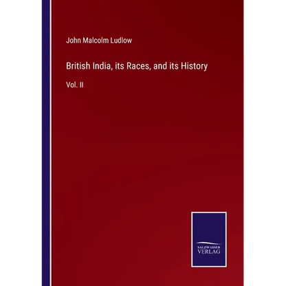 British India, its Races, and its History: Vol. II - Paperback