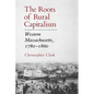 The Roots of Rural Capitalism: Western Massachusetts, 1780-1860 - Paperback
