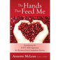 The Hands That Feed Me: Introducing the SOFT AIM Approach for Recovery from Compulsive Eating - Paperback