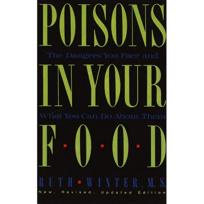 Poisons in Your Food: The Dangers You Face and What You Can Do about Them - Paperback