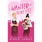 I Wanted It To Be Me: Rebel Rendezvous #2 - Paperback