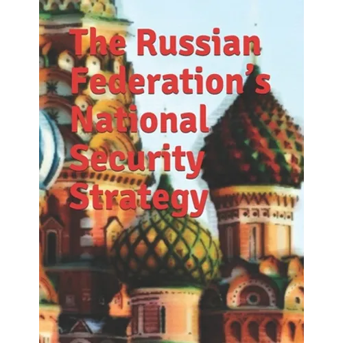 The Russian Federation's National Security Strategy: Edict No. 683 Full-text English Translation - Paperback