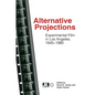 Alternative Projections: Experimental Film in Los Angeles, 1945-1980 - Paperback