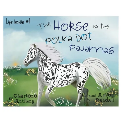 The Horse in the Polka Dot Pajamas: Life lesson #1 - Hardcover