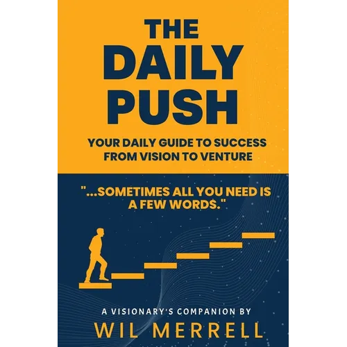 The Daily Push: Your Daily Guide to Success From Vision to Venture - Paperback