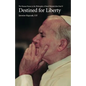 Destined for Liberty: The Human Person in the Philosophy of Karol Wojtya/John Paul II - Paperback
