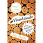Handmade: Learning the Art of Chainsaw Mindfulness in a Norwegian Wood - Paperback