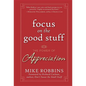 Focus on the Good Stuff: The Power of Appreciation - Hardcover