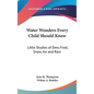 Water Wonders Every Child Should Know: Little Studies of Dew, Frost, Snow, Ice and Rain - Hardcover