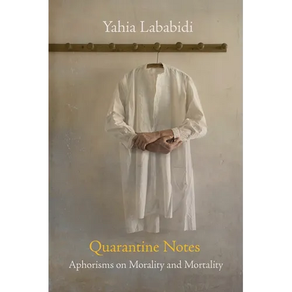 Quarantine Notes: Aphorisms on Morality and Mortality - Paperback
