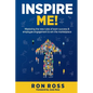 Inspire Me!: Mastering the new rules of team success and employee engagement to win the marketplace - Paperback