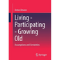 Living - Participating - Growing Old: Assumptions and Certainties - Paperback
