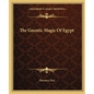The Gnostic Magic Of Egypt - Paperback