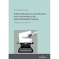 Authorship, Literary Production and Censorship in the Late-Nineteenth Century: Gissing-Hamsun-Halit Ziya - Hardcover