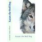 Kazan, the Wolf Dog - Paperback
