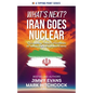 What's Next? Iran Goes Nuclear: Connecting Today's Headlines to Tomorrow's Prophetic Events - Paperback