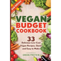 Vegan Budget Cookbook 33 Delicious Low-Cost Vegan Recipes Quick and Easy to Make - Paperback