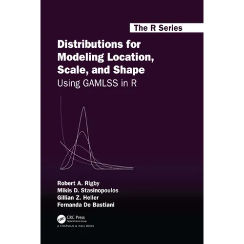 Distributions for Modeling Location, Scale, and Shape: Using Gamlss in R - Paperback