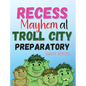 Recess Mayhem at Troll City Preparatory School - Paperback