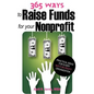 365 Ways to Raise Funds for Your Nonprofit: Practical Ideas for Every Not-For-Profit Organization - Paperback