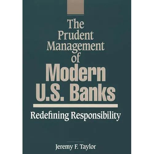 The Prudent Management of Modern U.S. Banks: Redefining Responsibility - Hardcover