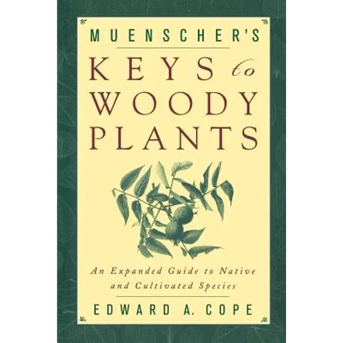 Muenscher's Keys to Woody Plants: An Expanded Guide to Native and Cultivated Species - Paperback