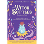 The Witch Bottles Compendium: Discover the Power of Spell Jars While Understanding and Owning Your Magic. Including 100 Recipes for Love, Protection - Hardcover