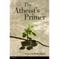 The Atheist's Primer - Paperback