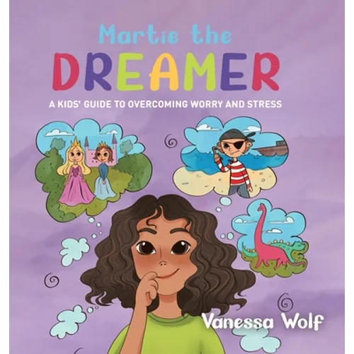 Martie The Dreamer: A Kids' Guide to Overcoming Worry and Stress - Hardcover