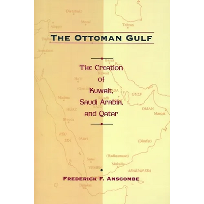 The Ottoman Gulf: The Creation of Kuwait, Saudi Arabia, and Qatar, 1870-1914 - Paperback