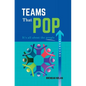 Teams That Pop: It's All About The People! - Hardcover