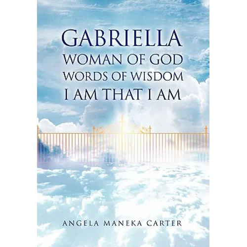 Gabriella Woman of God Words of Wisdom I Am That I Am - Paperback