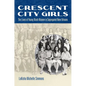 Crescent City Girls: The Lives of Young Black Women in Segregated New Orleans - Paperback