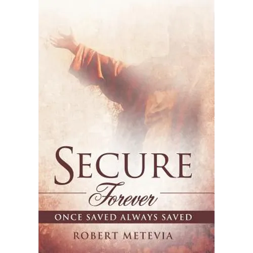 Secure Forever: Once Saved Always Saved - Hardcover