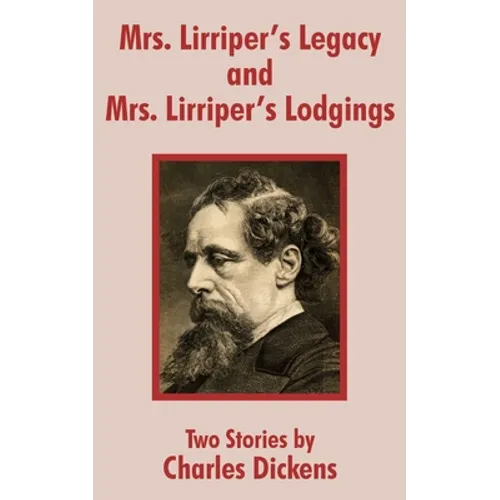 Mrs. Lirriper's Legacy and Mrs. Lirriper's Lodgings: Two Stories by Charles Dickens - Paperback