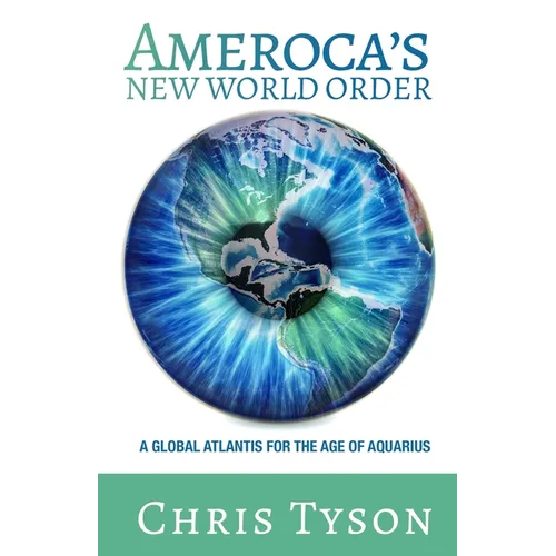 Ameroca's New World Order: A Global Atlantis for the Age of Aquarius - Paperback