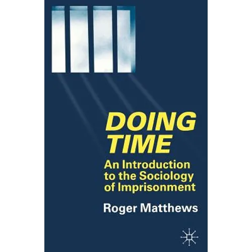 Doing Time: An Introduction to the Sociology of Imprisonment - Paperback