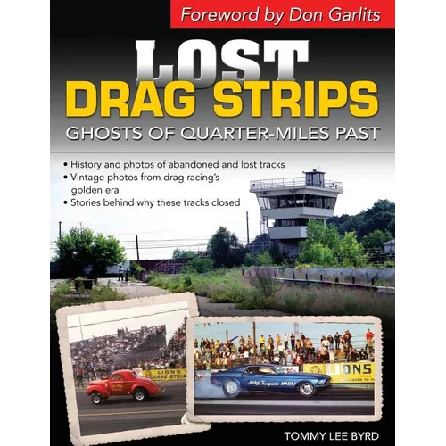 Lost Drag Strips: Ghosts of Quarter Miles Past - Paperback