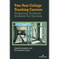 Two-Year College Teaching Careers: Preparing Graduate Students for Success - Paperback