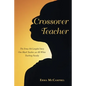 Crossover Teacher: The Erma McCampbel Story One Black Teacher, an All-White Teaching Faculty - Paperback